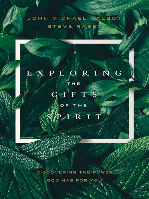 Title details for Exploring the Gifts of the Spirit by John Michael Talbot - Available